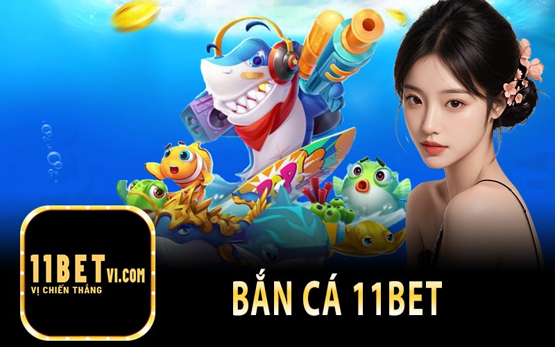 Bắn Cá 11Bet