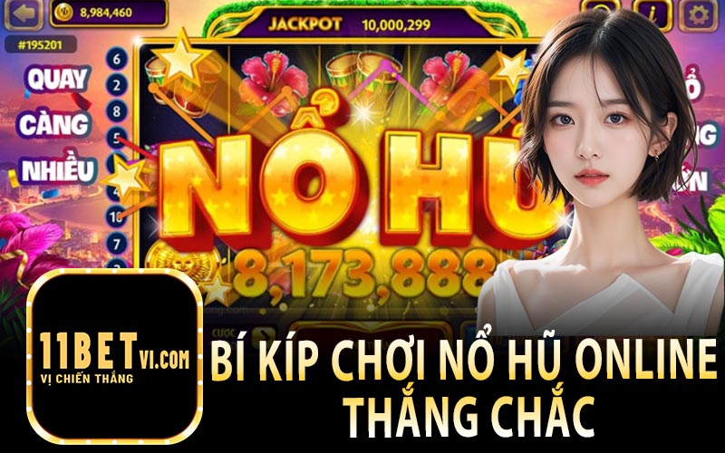 Bí Kíp Chơi Nổ Hũ Online Tại 11Bet