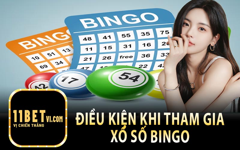 Điều Kiện Khi Tham Gia Xổ Số Bingo Tại 11Bet