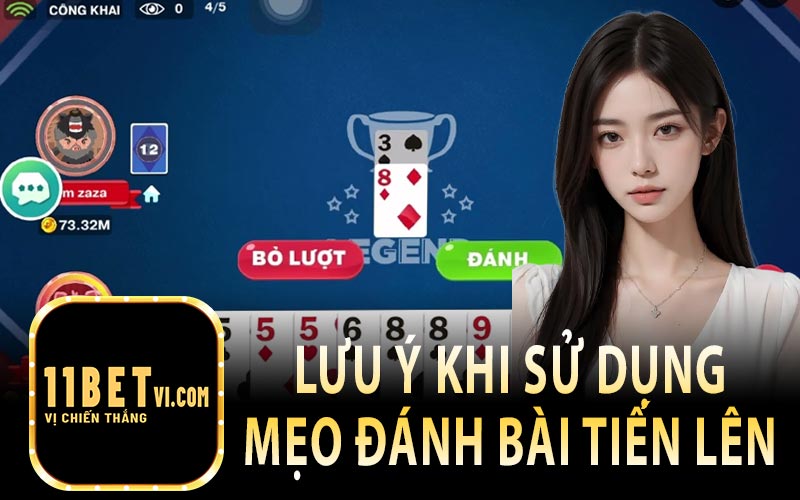 Lưu Ý Khi Sử Dụng Mẹo Đánh Bài Tiến Lên Tại 11Bet