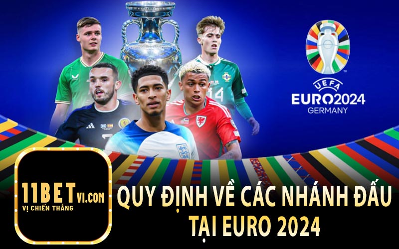 Quy Định Về Các Nhánh Giải Đấu Tại Euro 2024