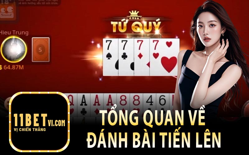 Sơ Lược Về Đánh Bài Tiến Lên Tại 11Bet